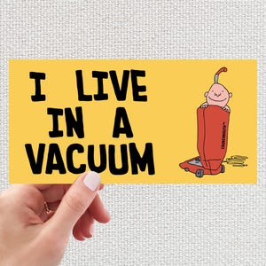 I Live in a Vacuum Funny Bumper Sticker, Humorous Cartoon for Introverts, Quirky Car Decal for Cars, Vans, RVs, Trucks, In My Own World