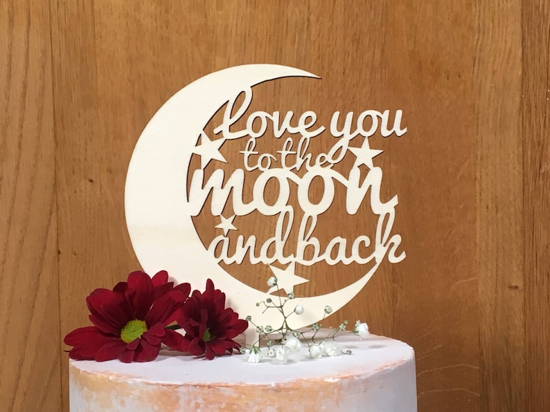 Love you to the moon and back cake topper, alternative cake topper, rustic wedding, cake topper, wooden cake decoration image 1
