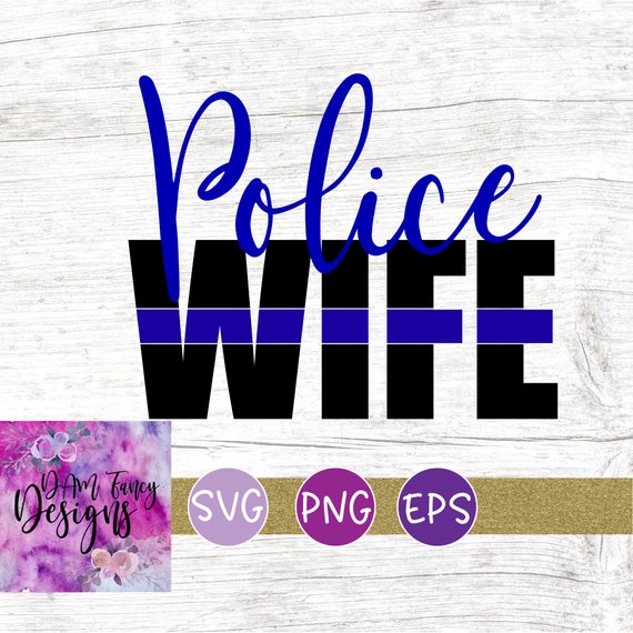 Download Police Wife Svg Police Cut File Blue Line Svg Back The Blue Etsy