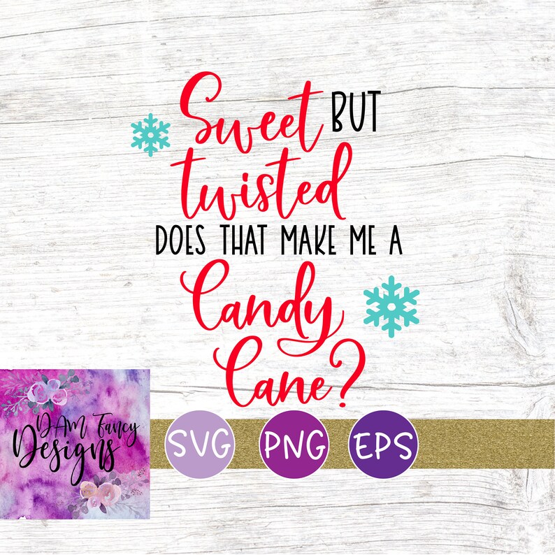 Download Sweet but twisted does that make me a candy cane svg ...