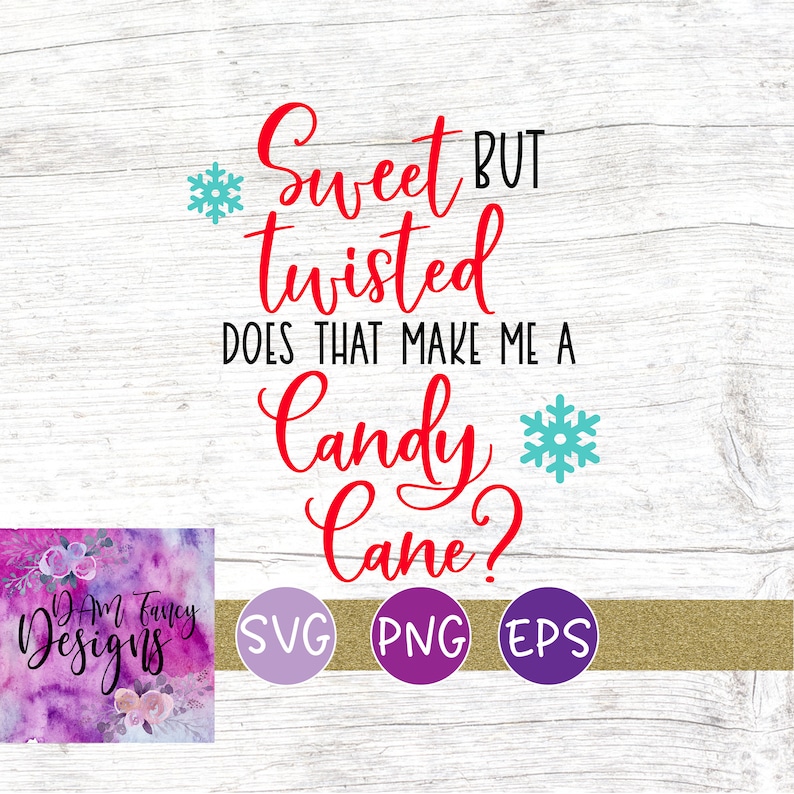 Download Sweet but twisted does that make me a candy cane svg ...