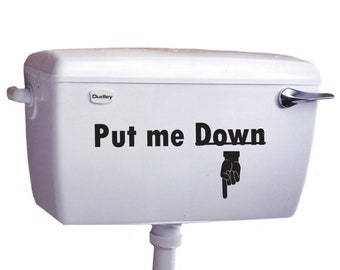 Toilet or Bathroom Vinyl Decal - Put Me Down - Funny Decal For The Cistern or Toilet Seat - Waterproof