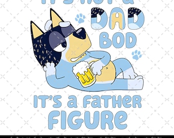 Papá Bluey PNG, No es un cuerpo de papá, es una figura paterna PNG, Familia Bluey PNG, Regalo del Día del Padre de dibujos animados de Bluey, Papá Bluey Digital