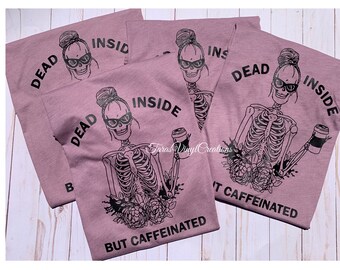 Dead inside but caffeinated/ shirts for mom/ mom shirt/ coffee / funny shirts/shirts for mom /