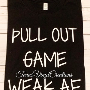 Weak pull out game tshirt / Father’s Day gift / gifts for dad / funny shirts for dad /