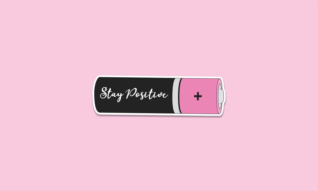 Stay Positive Battery Vinyl Sticker / Inspirational Quotes Stickers