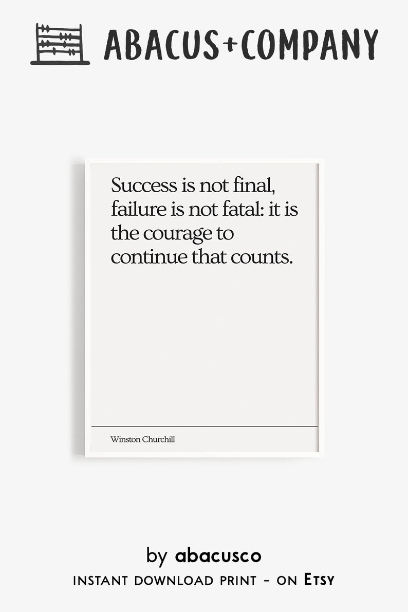 Peut inclure: Une affiche imprimable blanche avec une citation en noir et blanc de Winston Churchill&nbsp;: &laquo;&nbsp;Le succ&egrave;s n&rsquo;est pas d&eacute;finitif, l&rsquo;&eacute;chec n&rsquo;est pas fatal&nbsp;: c&rsquo;est le courage de continuer qui compte.&nbsp;&raquo;
