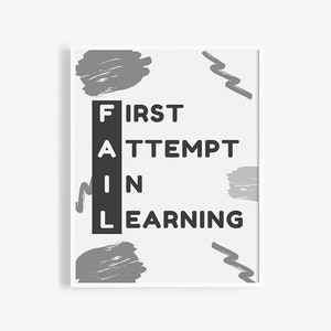 May include: A white printable poster with black text that reads "FAIL: FIRST ATTEMPT IN LEARNING". The poster has a grey background with abstract shapes.