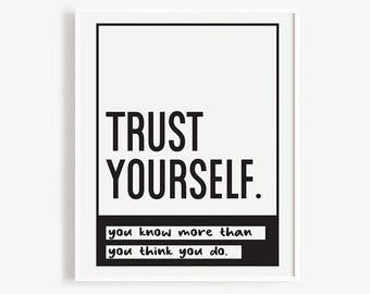 May include: Black and white printable wall art with the text "TRUST YOURSELF. you know more than you think you do."  The text is in a bold, handwritten font. The art is by abacusco and is available for instant download on Etsy.