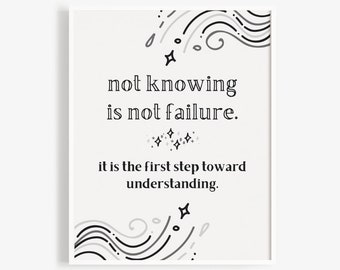 Not Knowing Is Not Failure. It is the first step to understanding. Growth Mindset Quote Print for Classrooms & Teachers