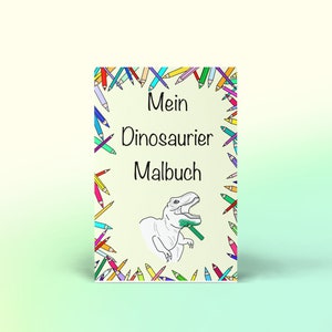 May include: A children's coloring book titled "Mein Dinosaurier Malbuch" with a white dinosaur illustration. The cover is framed with colorful pencils. The background is a gradient of light green and white.