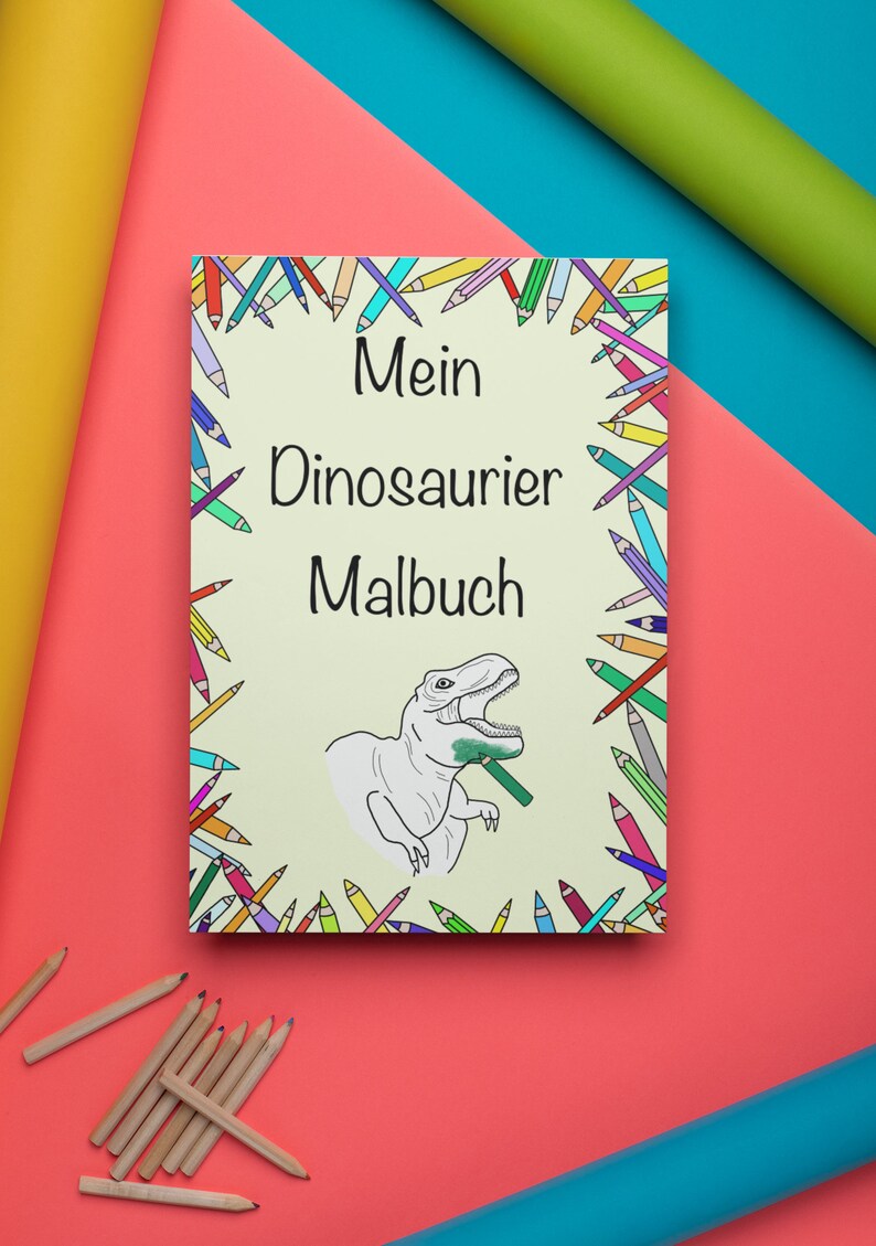 May include: A coloring book titled "Mein Dinosaurier Malbuch" with a dinosaur illustration. The cover is surrounded by a border of colorful pencils. The background is a mix of pink, blue, yellow, and green.