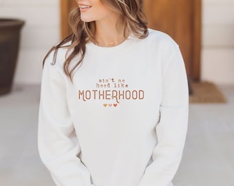 Ain't No Hood Like Motherhood Sweatshirt: Cozy Mom Gift