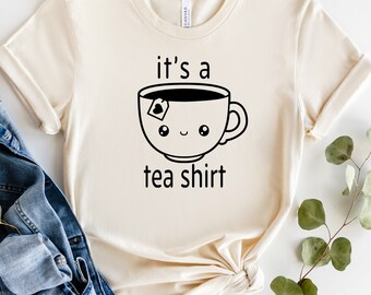 It's a Tea Shirt: Funny Pun Graphic Tee