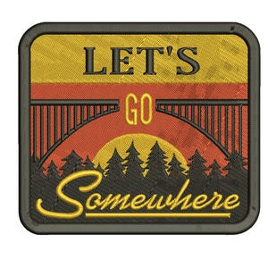 May include: A vintage-style embroidered patch with a yellow, orange, and black color scheme. The patch features a bridge, trees, and a sun with the text "LET'S GO SOMEWHERE" in a yellow font.