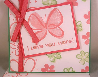 I Love You More! Butterfly Hand-Stamped Card #207