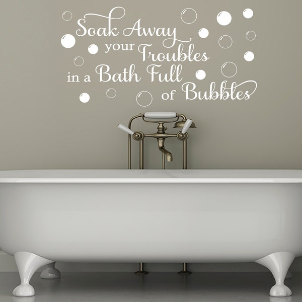 Wall Quote "Soak Away Your Troubles" Cute Bathroom Relaxing Sticker Decal Decor Transfer Quote Modern Art Transfer Vinyl Decor Decal