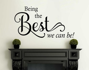 Wall Quote "Being the best we can be!" Inspirational Motivating Homely Sticker Decal Decor Transfer Quote Modern Art Transfer Vinyl Decor