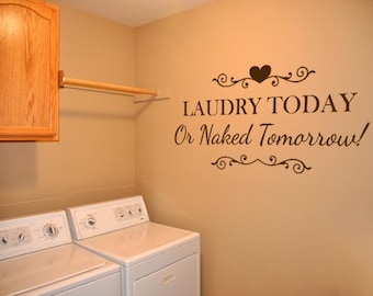 Laundry Wall Quote "Laundry Today Or Naked Tomorrow" Wall Art Sticker, Decal, Modern Transfer