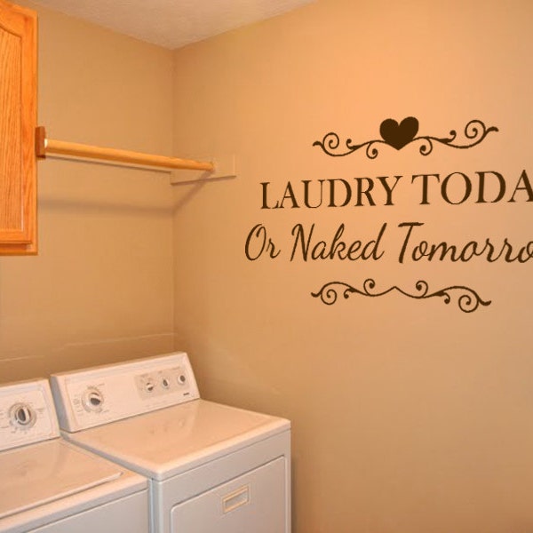 Laundry Wall Quote "Laundry Today Or Naked Tomorrow" Wall Art Sticker, Decal, Modern Transfer