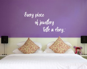Wall Quote "Every piece of jewellery tells a story" Wall Art Sticker, Vinyl Decal, Modern Transfer, Self Adhesive, Decal, Decor, Decoration
