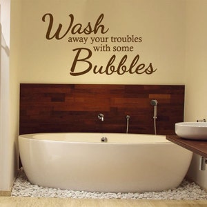 Bathroom Wall Sticker &quot;Wash Away Your Troubles With Some Bubbles&quot; Wall Art Sticker, Modern Vinyl Transfer.