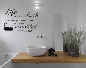 Bathroom Wall Quote, "Life Is Like Bath..." Wall Sticker, Decal, Wall Sticker.