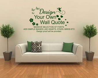 DESIGN YOUR OWN Wall Art Quote, Vinyl Decal, Modern Transfer.