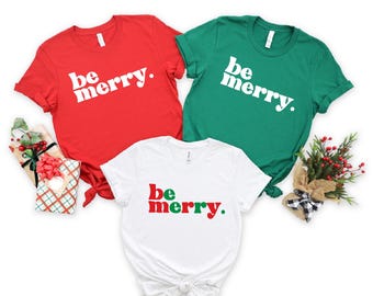 Be Merry T-Shirts