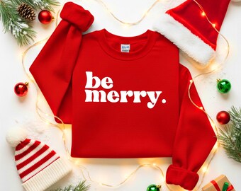 Be Merry Sweatshirt
