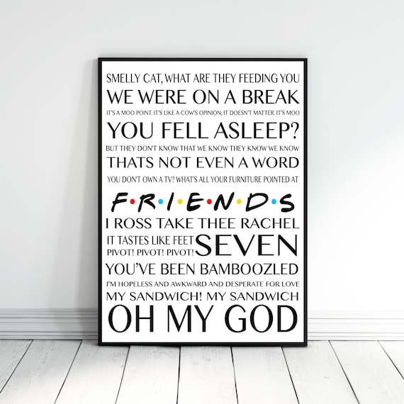 Featured image of post Friends Quotes Tv Show : Sometimes directors feel a script needs something, but theyre not sure what it is, so they show it to a friend.
