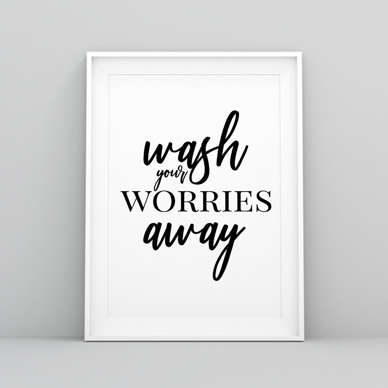 Wash Your Worries Away Bathroom Sign Print Quote Digital | Etsy