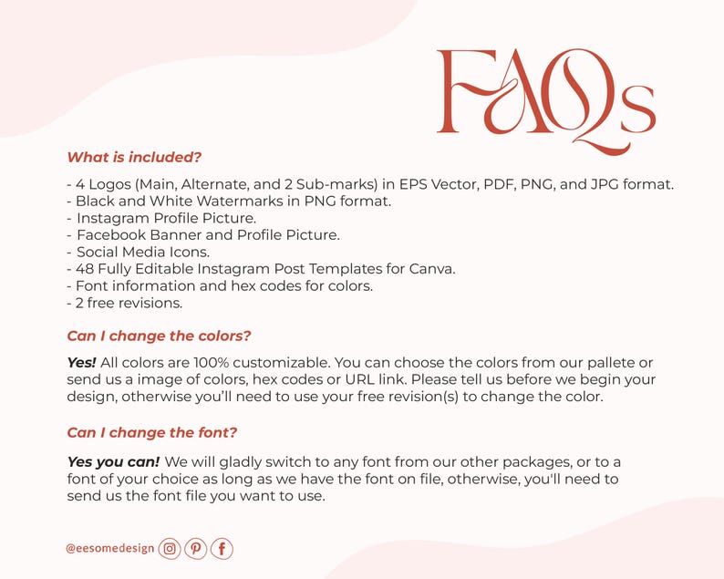 May include: A cream-colored graphic with the word "FAQs" in a reddish-brown script. The text lists what's included: logos, watermarks, profile pictures, social media icons, templates, font information, and revisions. The text also answers questions about color and font customization.