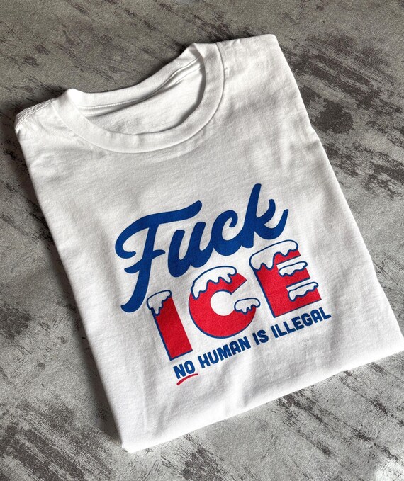 Fuck Ice T-shirt / Protest Shirt / 15% Profits Donated / No human is illegal / Abolish ICE / womens tee mens / unisex t-shirt / activism