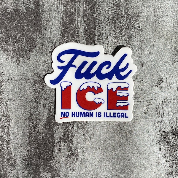 Fuck ICE sticker / Abolish ICE sticker / 20% Profits Donated / No human is illegal / activism sticker / dreamers / decal