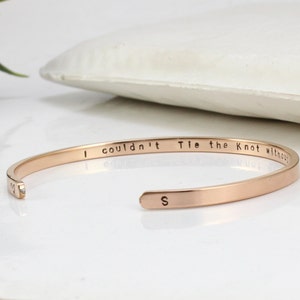 Bridesmaid Proposal Gifts, I couldn't tie the knot without you, Stainless Steel Cuff Bracelet,  Personalized, Silver Rose Gold, Jewelry
