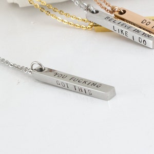 Stainless Steel Bar Necklace - You Fucking  Got This - Birthday Gift- Encouragement Jewelry - Motivational Jewelry - Uplifting Message