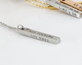 Stainless Steel Bar Necklace - You Fucking  Got This - Birthday Gift- Encouragement Jewelry - Motivational Jewelry - Uplifting Message