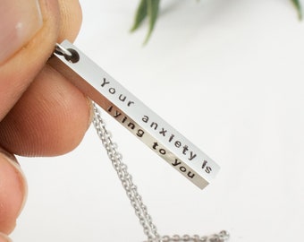 Your Anxiety is lying to you - Stainless Steel Bar Necklace - Friend Encouragement Gifts - Birthday Gift - Mental Health Necklace -Self Care