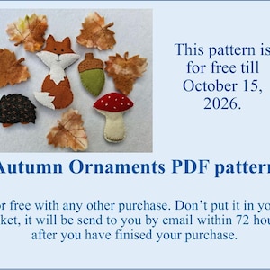 Op de afbeelding: Een PDF-patroon voor herfstornamenten met viltvormen van een vos, een egel, een eikel, een paddenstoel en diverse bladeren. De tekst luidt: This pattern is for free till October 15, 2026. Autumn Ornaments PDF pattern. For free with any other purchase.