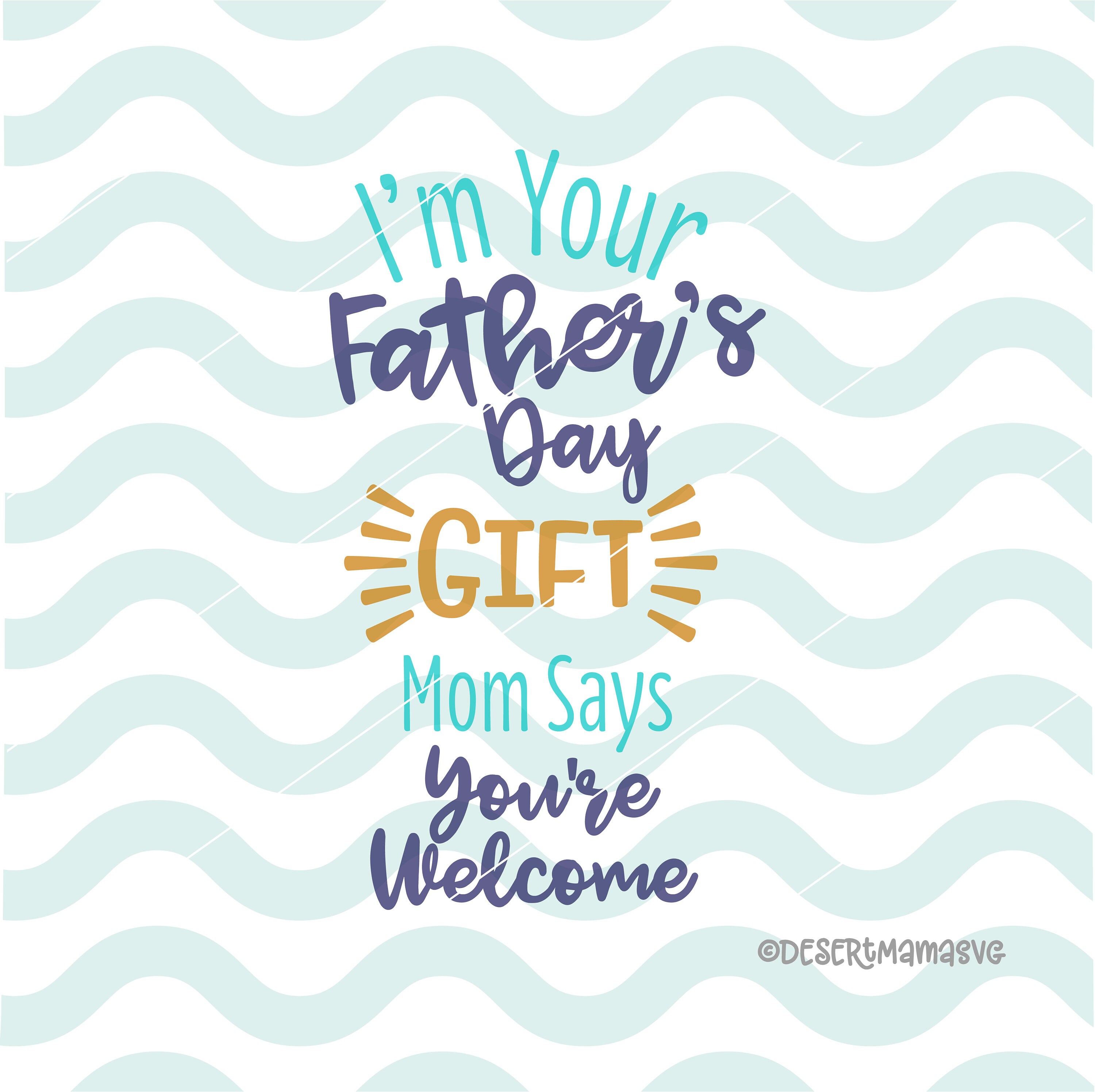 I'm your fathers day gift svg eps dxf png cricut | Etsy