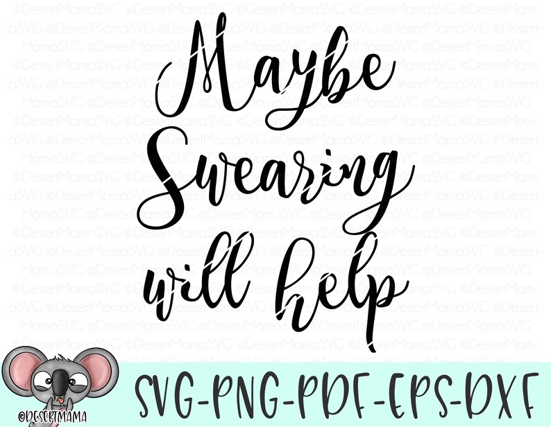 Download Maybe Swearing will help svg eps dxf png cricut or cameo ...