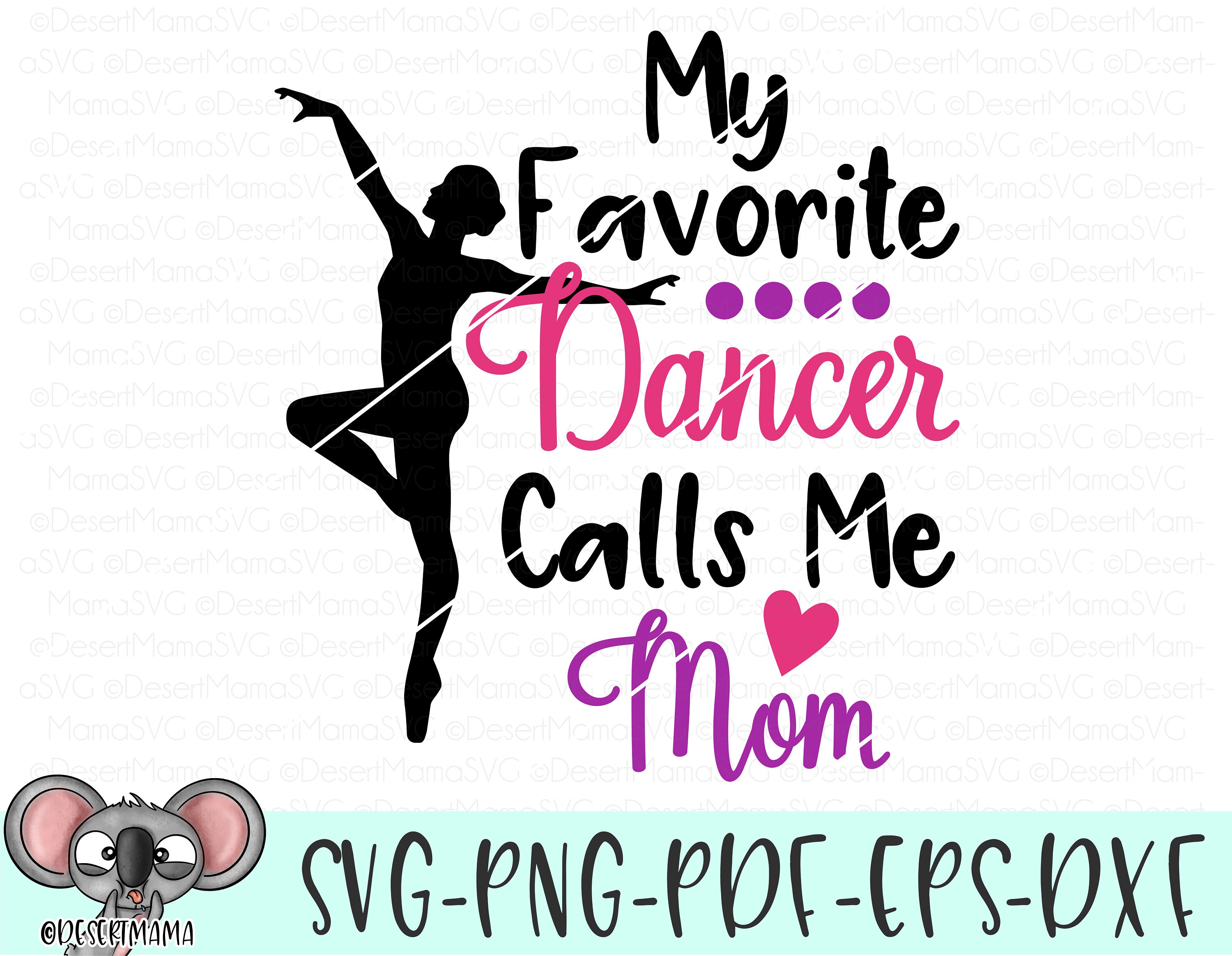 Download My Favorite Dancer Calls Me Mom Svg Eps Dxf Png Cricut Etsy