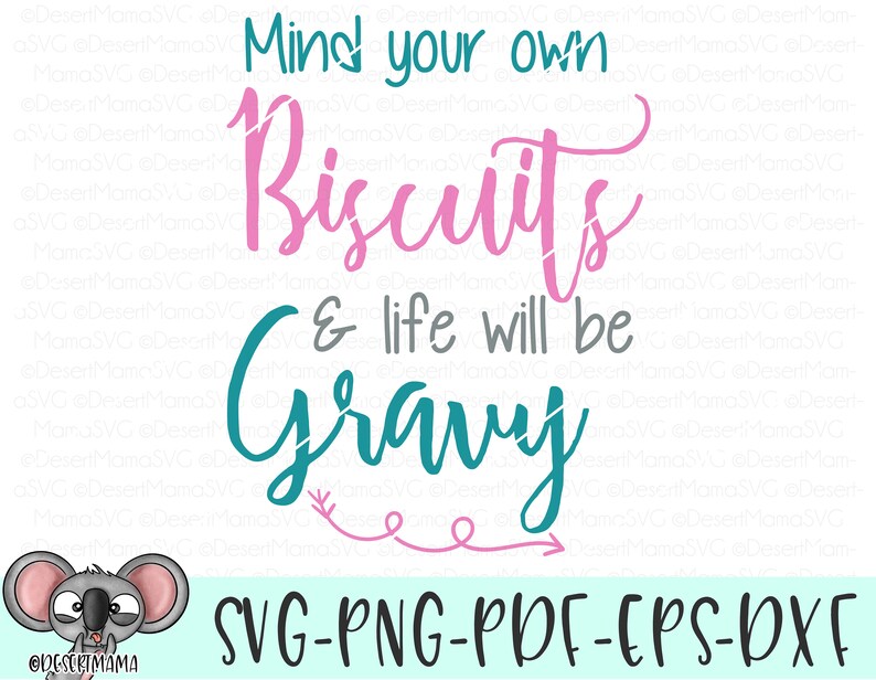 Download Mind your own biscuits and life will be gravy svg eps dxf ...