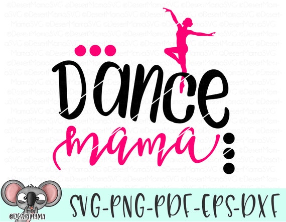 Download Dance Mama Svg Eps Dxf Png Cricut Cameo Scan N Cut Cut Etsy