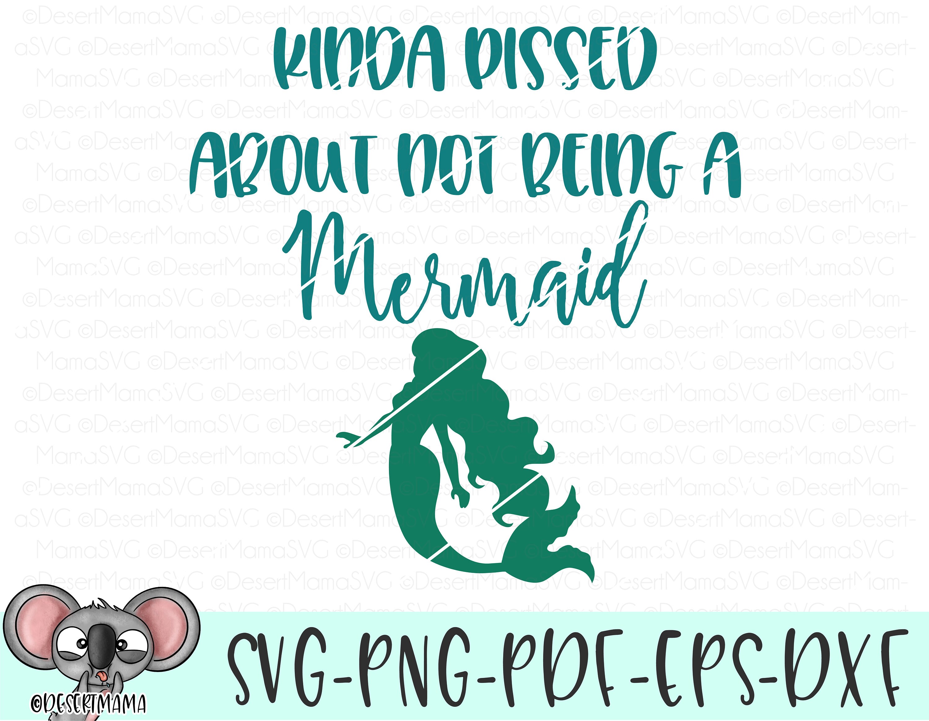 Download Kinda Pissed About Not Being A Mermaid Svg Eps Dxf Png Etsy