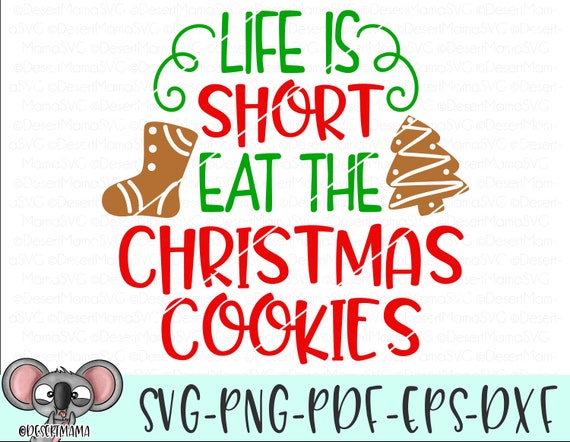 Download Life Is Short Eat Christmas Cookies Svg Dxf Png Cricut Etsy