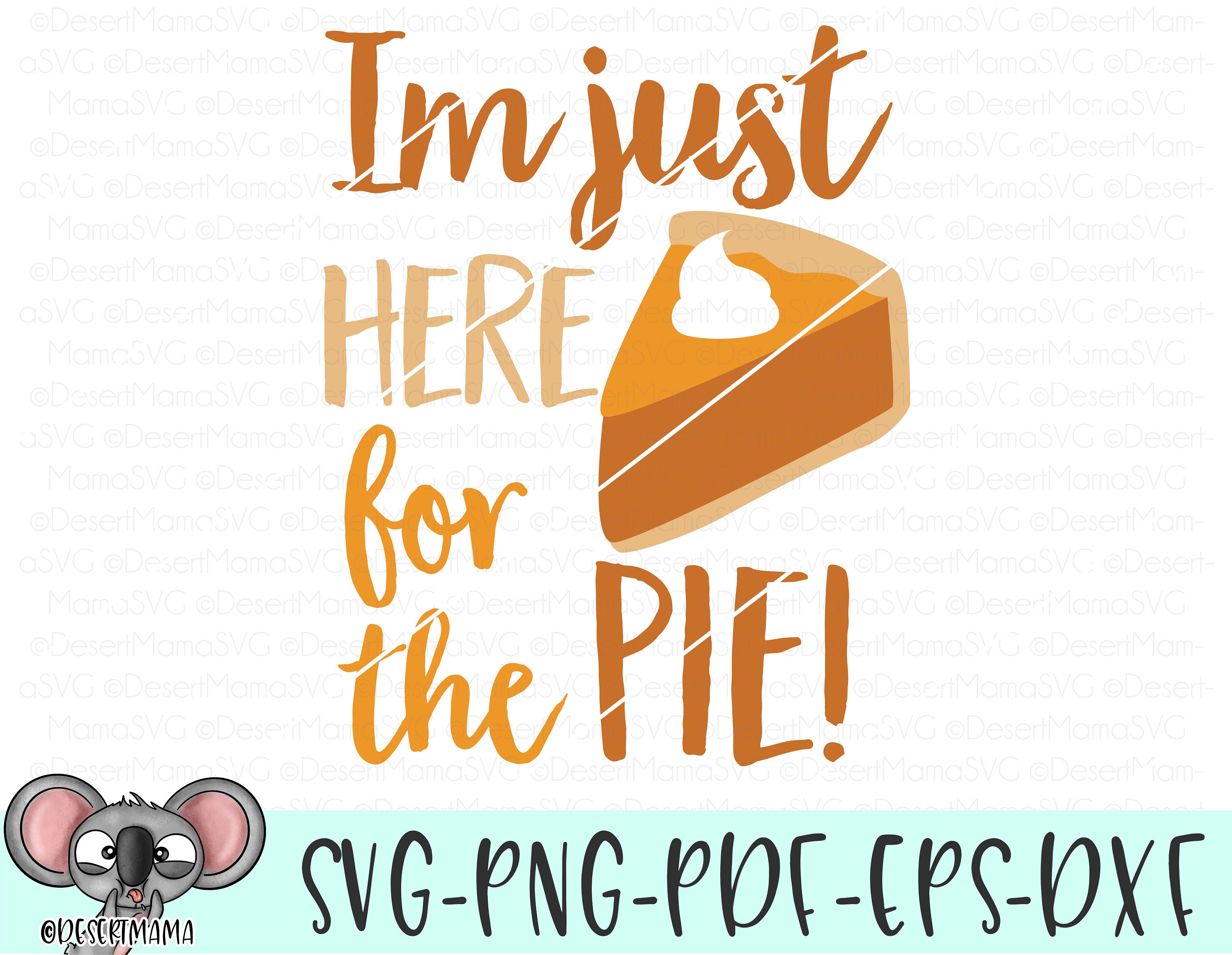 Im Just here for the pie svg dxf cricutcameo cut file | Etsy