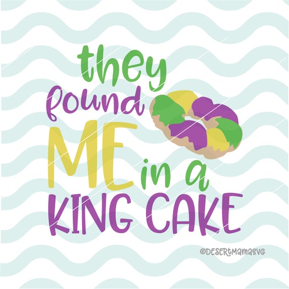 Download They found me in a king cake svg eps dxf png cricut or | Etsy