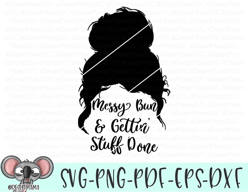 Download Messy Bun and getting stuff done svg eps dxf png cricut or ...